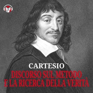 Cartesio – Discorso sul metodo e La ricerca della verità – Cartesio (René Descartes), copertina dell'audiolibro