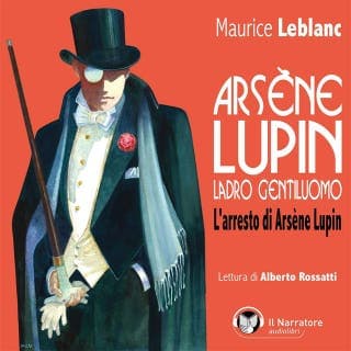 Arsène Lupin, ladro gentiluomo. L'arresto di Arsène Lupin – Maurice Leblanc, copertina dell'audiolibro