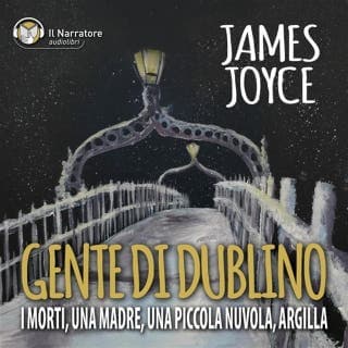 Gente di Dublino: I Morti - Una madre - Una piccola nuvola - Argilla – James Joyce, copertina dell'audiolibro