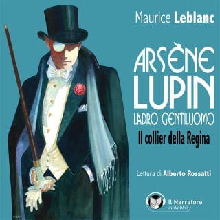 Arsène Lupin, ladro gentiluomo. Il collier della Regina – Maurice Leblanc, copertina dell'audiolibro