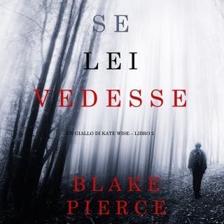 Se lei vedesse (Un giallo di Kate Wise – Libro 2) – Blake Pierce, copertina dell'audiolibro
