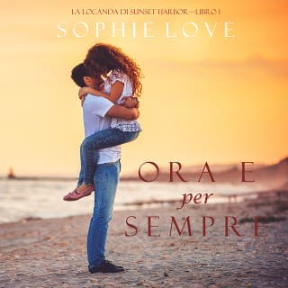 Ora e per sempre (La Locanda di Sunset Harbor—Libro 1) – Sophie Love, copertina dell'audiolibro