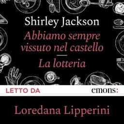 Abbiamo sempre vissuto nel castello + La Lotteria – Shirley Jackson, copertina dell'audiolibro