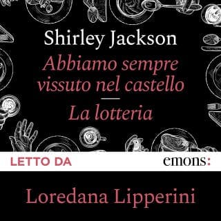 Abbiamo sempre vissuto nel castello + La Lotteria – Shirley Jackson, copertina dell'audiolibro