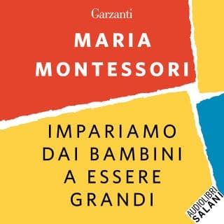 Impariamo dai bambini a essere grandi – Maria Montessori, copertina dell'audiolibro