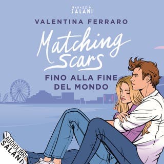 Matching Scars. Fino alla fine del mondo – Valentina Ferraro, copertina dell'audiolibro